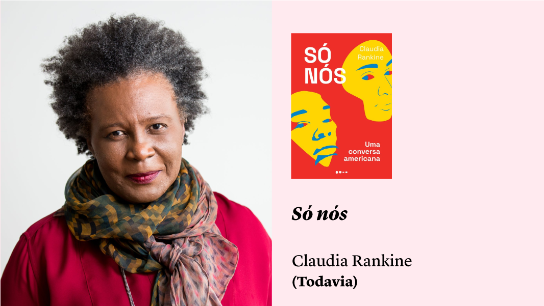 “Só nós”, de Claudia Rankine, e outras sugestões de leitura